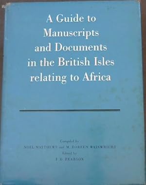 Imagen del vendedor de A Guide to Manuscripts and Documents in the British Isles Relating to Africa (School of Oriental & African Studies) a la venta por Chapter 1