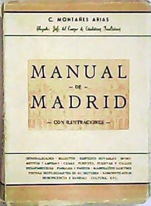 Seller image for Manual de Madrid. Con ilustraciones. Generalidades - recintos - edificios notables - monumentos y lpidas, casas, fuentes, puertas y calles desaparecidas - parques y paseos - madrileos ilustres - fechas interesantes de su historia - administracin - beneficencia y sanidad - cultura. for sale by Librera y Editorial Renacimiento, S.A.