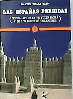 Seller image for Las Espaas perdidas (Odisea Africana de Yuder Pach y de los Moriscos Granadinos). for sale by Librera y Editorial Renacimiento, S.A.