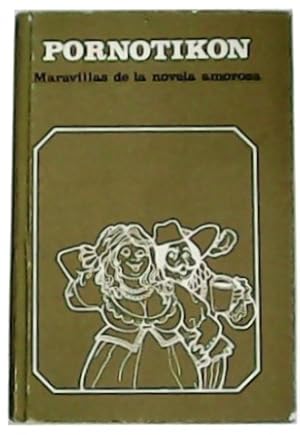 Imagen del vendedor de Pornotikon. Maravillas de la novela amorosa. a la venta por Librera y Editorial Renacimiento, S.A.