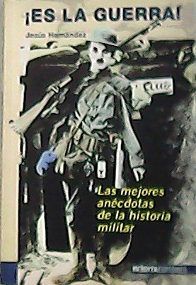 Imagen del vendedor de ES LA GUERRA! Las mejores ancdotas de la historia militar. a la venta por Librera y Editorial Renacimiento, S.A.