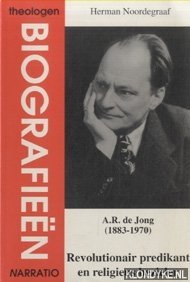 Bild des Verkufers fr A.R. de Jong (1883-1970). Revolutionair predikant en religieus bezieler zum Verkauf von Klondyke