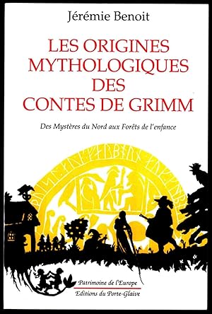 Les Origines mythologiques des contes de Grimm. Des mystères du Nord aux forêts de l'enfance.