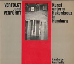 Seller image for Verfolgt und verfhrt : Kunst unterm Hakenkreuz in Hamburg 1933 - 1945 ; Hamburger Kunsthalle, 12. Mai - 3. Juni 1983 ; [Ausstellung d. Hamburger Kunsthalle u.d. Museumspdag. Dienstes Hamburg]. [in Zusammenarbeit mit d. Museum fr Kunst u. Gewerbe. Inhalt u. Konzeption von Ausstellung u. Katalog: Sigrun Paas ; Hans-Werner Schmidt. Katalog-Red.: Sigrun Paas]. for sale by Galerie Joy Versandantiquariat  UG (haftungsbeschrnkt)