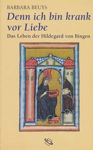 Bild des Verkufers fr Denn ich krank bin vor Liebe Das Leben der Hildegart von Bingen. zum Verkauf von Antiquariat Bernhardt