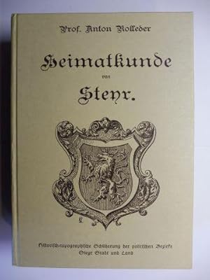 Imagen del vendedor de Heimatkunde von Steyr (Nachdruck). Historisch-topographische Schilderung der politischen Bezirke Steyr Stadt und Land. Unter Mitwirkung der Lehrerschaft beider Bezirke. a la venta por Antiquariat am Ungererbad-Wilfrid Robin