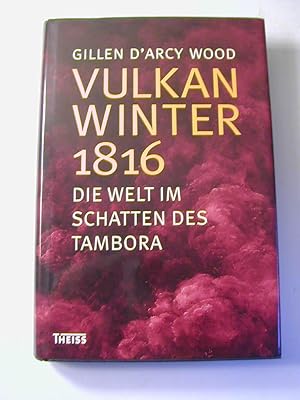 Bild des Verkufers fr Vulkanwinter 1816 : die Welt im Schatten des Tambora zum Verkauf von Antiquariat Fuchseck