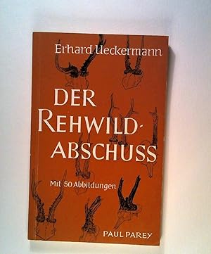 Seller image for Der Rehwildabschuss - Eine Anleitung zur Planung und Durchführung sowie für das richtige Ansprechen for sale by ANTIQUARIAT Franke BRUDDENBOOKS