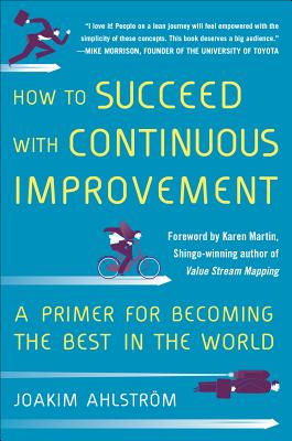 Imagen del vendedor de How to Succeed with Continuous Improvement: A Primer for Becoming the Best in the World (Hardback or Cased Book) a la venta por BargainBookStores