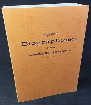 Rigasche Biographieen [Biographien] nebst einigen Familien-Nachrichten, Jubiläums-Feiern etc.: Au...