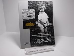 Seller image for The Untrodden Ways: A young woman's journey to normal living from a life in isolation and NZ forestry life for sale by The Secret Bookshop