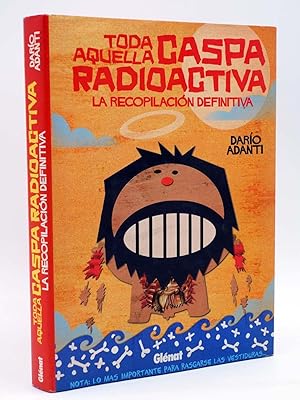 TODA AQUELLA CASPA RADIOACTIVA LA RECOPILACIÓN DEFINITIVA (Dario Adanti) Glenat, 2010. OFRT
