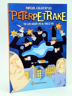 PETER PETRAKE. DE LOS AÑOS 70 AL SIGLO XXI (Miguel Calatayud) El Patito, 2009. OFRT antes 20E