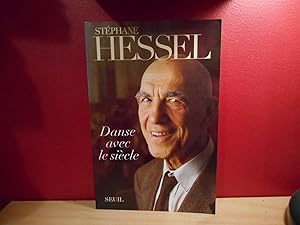 DANSE AVEC LE SIECLE, STEPHANE HESSEL