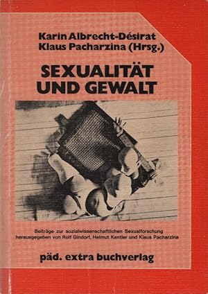 Bild des Verkufers fr Sexualitt und Gewalt : Gewalt gegen Frauen ; kriminalisierte Sexualitt ; Sexualitt in totalen Institutionen. Karin Albrecht-Dsirat ; Klaus Pacharzina (Hrsg.). Im Auftr. d. Ges. zur Frderung Sozialwissenschaftl. Sexualforschung (GFSS). Mit Beitr. von K. Albrecht-Dsirat . / Beitrge zur sozialwissenschaftlichen Sexualforschung zum Verkauf von Schrmann und Kiewning GbR