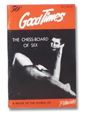 Bild des Verkufers fr Good Times Vol. 2 No. 18: The Chess-Board of Sex - A Revue of the World of Pleasure [Volume Two Number Eighteen] zum Verkauf von Yesterday's Muse, ABAA, ILAB, IOBA