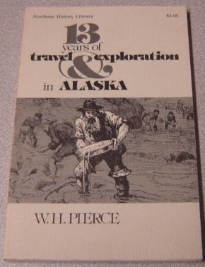 Seller image for 13 Years of Travel and Exploration in Alaska, 1877-1889 (Northern History Library) for sale by Books of Paradise