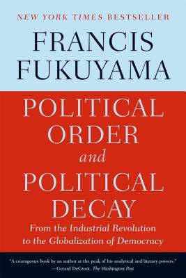 Immagine del venditore per Political Order and Political Decay: From the Industrial Revolution to the Globalization of Democracy (Paperback or Softback) venduto da BargainBookStores