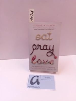 Image du vendeur pour Eat - Pray - Love. One Woman's Search for Everything. mis en vente par AphorismA gGmbH