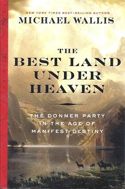 The Best Land Under Heaven: The Donner Party in the Age of Manifest Destiny