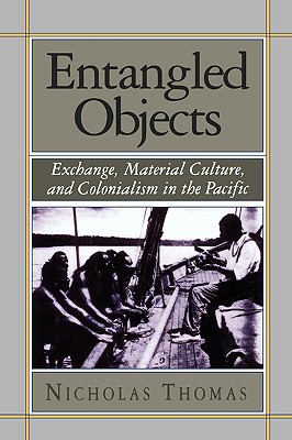 Image du vendeur pour Entangled Objects: Exchange, Material Culture, and Colonialism in the Pacific (Paperback or Softback) mis en vente par BargainBookStores