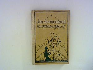 Image du vendeur pour Im Sonnenland. Ein Mdchen-Jahrbuch. mis en vente par ANTIQUARIAT FRDEBUCH Inh.Michael Simon