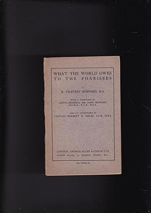 Imagen del vendedor de What the World Owes to the Pharisees, being the second "Arthur Davis memorial lecture" delivered before the Jewish historical society at University college on Sunday, April/Nisan 6, 1919/5679 a la venta por Meir Turner