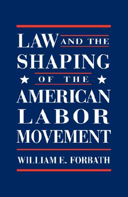 Image du vendeur pour Law and the Shaping of the American Labor Movement (Paperback or Softback) mis en vente par BargainBookStores