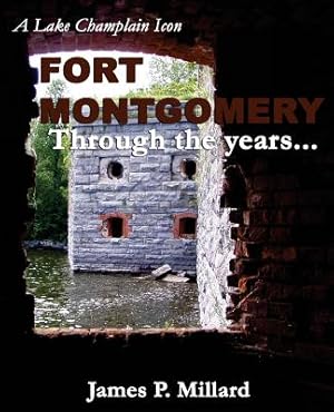 Immagine del venditore per Fort Montgomery Through the Years: A Pictorial History of the Great Stone Fort on Lake Champlain (Paperback or Softback) venduto da BargainBookStores