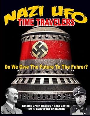Immagine del venditore per Nazi UFO Time Travelers: Do We Owe the Future to the Furher? (Paperback or Softback) venduto da BargainBookStores