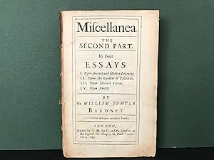 Miscellanea: The Second Part - In Four Essays - I - Upon Ancient and Modern Learning; II - Upon t...