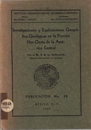 Seller image for Investigaciones y Exploraciones Geografico-Geologicas En La Porcion Nor-Oeste De La America Central for sale by Clausen Books, RMABA