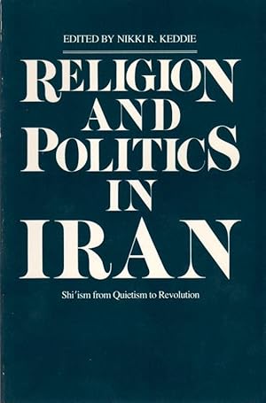 Religion and Politics in Iran: Shi'ism from Quietism to Revolution
