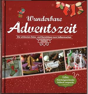 Bild des Verkufers fr Wunderbare Adventszeit : Die schnsten Deko- und Bastelideen zum Selbermachen. Texte: Rita Mielke, Modelle: Ruth Scholl, Illustrationen: (c) avian - Fotolia.com, Redaktion: Susanne Kuhn. zum Verkauf von Ralf Bnschen