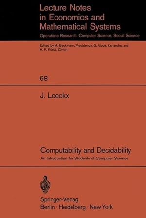 Seller image for Computability and Decidability An Introduction for Students of Computer Science. J. Loeckx / Lecture Notes in Economics and Mathematical Systems ; Vol. 68. for sale by Antiquariat Thomas Haker GmbH & Co. KG