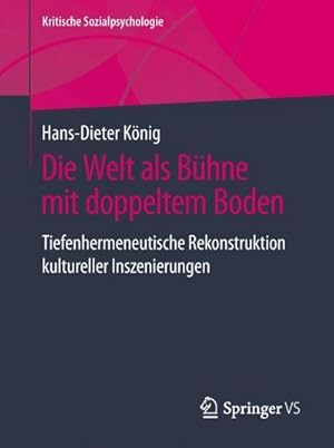 Bild des Verkufers fr Die Welt als Bhne mit doppeltem Boden : Tiefenhermeneutische Rekonstruktion kultureller Inszenierungen zum Verkauf von AHA-BUCH GmbH