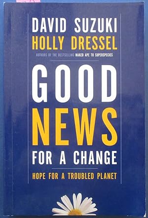 Imagen del vendedor de Good News For a Change: Hope for a Troubled Planet a la venta por Reading Habit