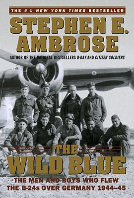 Immagine del venditore per The Wild Blue: The Men and Boys Who Flew the B-24s Over Germany 1944-45 (Paperback or Softback) venduto da BargainBookStores
