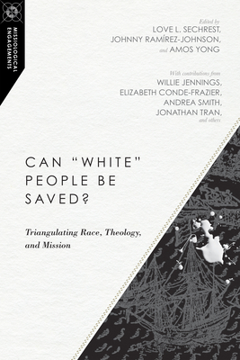 Bild des Verkufers fr Can "white" People Be Saved?: Triangulating Race, Theology, and Mission (Paperback or Softback) zum Verkauf von BargainBookStores