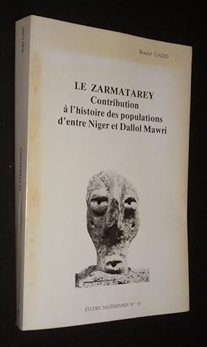 Image du vendeur pour Le Zarmatarey : Contribution  l'histoire des populations d'entre Niger et Dallol Mawri mis en vente par Abraxas-libris