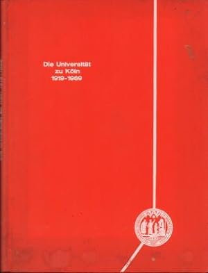 Die Universität zu Köln 1919 - 1969. Schriftleitung und Gestaltung Dr. phil. Dr. med. Marielene P...