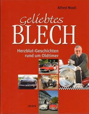 Geliebtes Blech. Herzblut-Geschichten rund um Oldtimer.