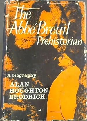 Bild des Verkufers fr THE ABBE BREUIL PREHISTORIAN - A Biography zum Verkauf von Chapter 1