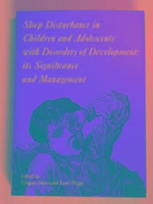 Seller image for Sleep disturbance in children and adolescents with disorders of development: its significance and anagement for sale by Cotswold Internet Books
