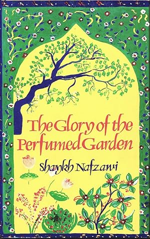 Bild des Verkufers fr The Glory of the Perfumed Garden: The Missing Flowers: An English Translation from the Arabic of the Second and hitherto unpublished part of Shaykh Nafzawi's Perfumed Garden zum Verkauf von Randall's Books