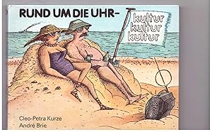 Bild des Verkufers fr Rund um die Uhr. Kultur, Kultur, Kultur. Seitenhiebe. Kleine Reihe der Karikatur. Mit Illustrationen v. Cleo-Petra Kurze. zum Verkauf von Bcherpanorama Zwickau- Planitz