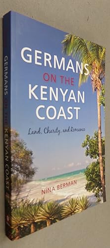 Seller image for Germans on the Kenyan Coast: Land, Charity, and Romance for sale by Baggins Book Bazaar Ltd