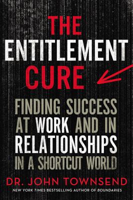 Seller image for The Entitlement Cure: Finding Success at Work and in Relationships in a Shortcut World (Paperback or Softback) for sale by BargainBookStores