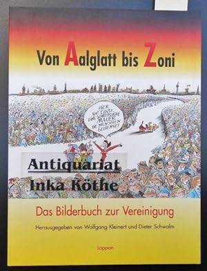 Von Aalglatt bis Zoni : das Bilderbuch zur Vereinigung : eine Auswahl der besten Arbeiten des 6. ...