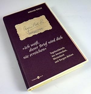 "Ich weiß, dieser Brief wird Dich nie erreichen". Tagebuchbriefe aus Amsterdam, Westerbork und Be...